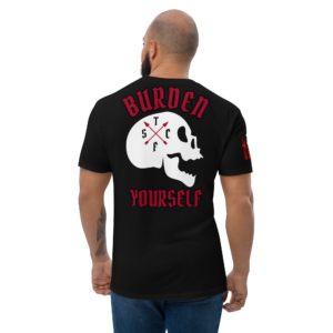 BURDEN YOURSELF DARK FITTED T-shirt