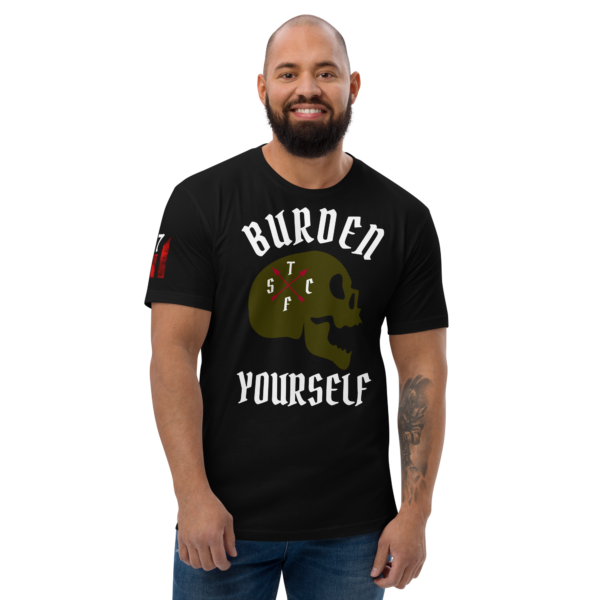 BURDEN YOURSELF FITTED T-shirt